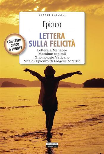 Lettera sulla felicità-Gnomologio vaticano-Massime capitali-La vita di Epicuro. Testo greco a fronte. Con Segnalibro - Epicuro, Diogene Laerzio - Libro Crescere 2023, Classici del pensiero | Libraccio.it