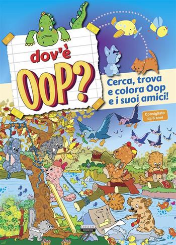 Dov'è Oop? Cerca, trova e colora Oop e i suoi amici. Ediz. a colori  - Libro Crescere 2023, Varia ragazzi | Libraccio.it