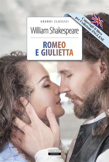 Romeo e Giulietta. Ediz. italiana e inglese. Con Segnalibro - William Shakespeare - Libro Crescere 2023, Grandi classici | Libraccio.it