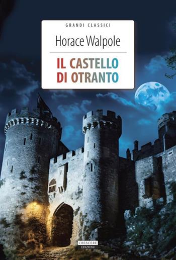 Il castello di Otranto. Ediz. integrale. Con Segnalibro - Horace Walpole - Libro Crescere 2024, Grandi classici | Libraccio.it