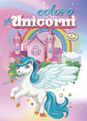Coloro gli unicorni. Ediz. illustrata  - Libro ColorBimbo 2024, Coloriamo | Libraccio.it