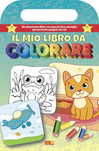 Il mio libro da colorare. Libro da colorare con maniglia. Ediz. illustrata  - Libro ColorBimbo 2024, Coloriamo | Libraccio.it