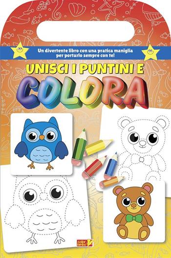 Unisci i puntini e colora. Libro da colorare con maniglia. Ediz. illustrata  - Libro ColorBimbo 2024, Coloriamo | Libraccio.it