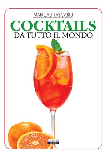 Cocktails da tutto il mondo - Giorgio Cornalba - Libro Crescere 2025, Manuali | Libraccio.it