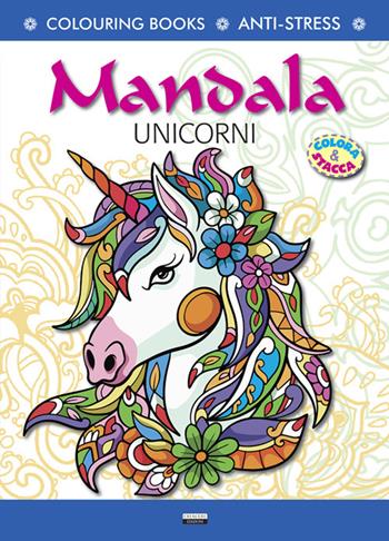 Mandala unicorni. Antistress. Colora & Stacca. Ediz. illustrata  - Libro Crescere 2025, Colouring book | Libraccio.it