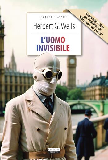 L'uomo invisibile-Nel paese dei ciechi - Herbert George Wells - Libro Crescere 2025, Grandi classici | Libraccio.it
