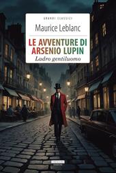 Le avventure di Arsenio Lupin. Ladro gentiluomo. Ediz. integrale. Con Segnalibro