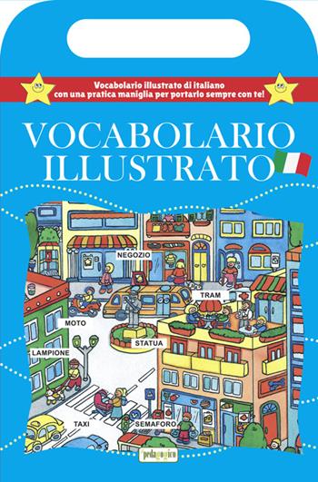 Vocabolario illustrato. Libro con maniglia. Ediz. illustrata  - Libro ilPedagogico 2025, Libri didattici | Libraccio.it