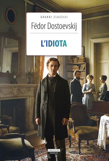 L'idiota. Ediz. integrale. Con segnalibro - Fëdor Dostoevskij - Libro Crescere 2025, Grandi classici | Libraccio.it