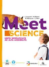 Meet science. Ediz. tematica. Unità semplificate ad alta leggibilità. Con espansione online