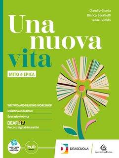 Una nuova vita. Mito e Epica. - Claudio Giunta, Bianca Barattelli, Irene Gualdo - Libro Garzanti Scuola 2024 | Libraccio.it