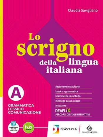 Lo scrigno della lingua italiana. Per le Scuole superiori. Vol. B: Scrivere Parlare - Claudia Savigliano - Libro Garzanti Scuola 2024 | Libraccio.it