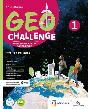 Geo challenge. Con Atlante. Per la Scuola media. Con fascicolo Regioni d'Italia in digitale. Vol. 1 - Alberto Fré, Iacopo Mugnaioni - Libro Garzanti Scuola 2025 | Libraccio.it