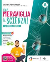 Che meraviglia la scienza. Per la Scuola media. Con e-book. Con espansione online. Vol. A-B-C-D