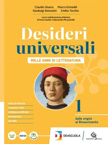 Desideri universali. Mille anni di letteratura. Per le Scuole superiori. Vol. 1 - Claudio Giunta, Gianluigi Simonetti, Emilio Torchio - Libro Garzanti Scuola 2026 | Libraccio.it