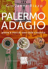 Palermo adagio. Pietre e voci di una città crocevia