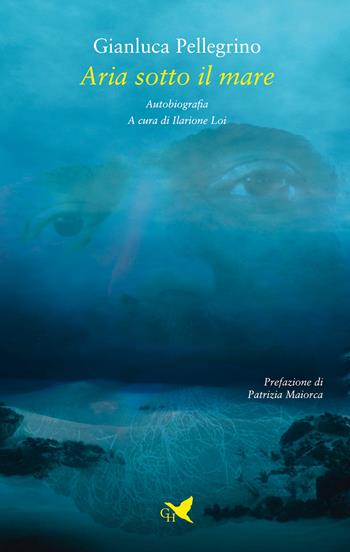 Aria sotto il mare - Gianluca Pellegrino - Libro Giovane Holden Edizioni 2022, Battitore libero | Libraccio.it