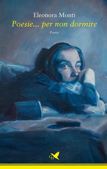 Poesie... per non dormire - Eleonora Monti - Libro Giovane Holden Edizioni 2022, Spesso sottile | Libraccio.it
