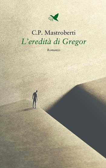 L' eredità di Gregor - C. P. Mastroberti - Libro Giovane Holden Edizioni 2022, Battitore libero | Libraccio.it