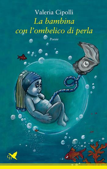 La bambina con l'ombelico di perla - Valeria Cipolli - Libro Giovane Holden Edizioni 2022, Spesso sottile | Libraccio.it
