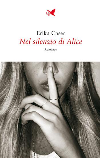 Nel silenzio di Alice - Erika Caser - Libro Giovane Holden Edizioni 2022, Battitore libero | Libraccio.it