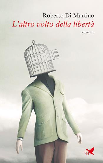 L'altro volto della libertà - Roberto Di Martino - Libro Giovane Holden Edizioni 2022, Battitore libero | Libraccio.it