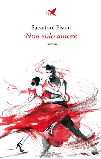 Non solo amore - Salvatore Pisani - Libro Giovane Holden Edizioni 2022, Battitore libero | Libraccio.it