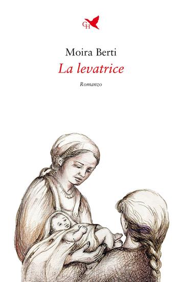 La levatrice - Moira Berti - Libro Giovane Holden Edizioni 2023, Battitore libero | Libraccio.it