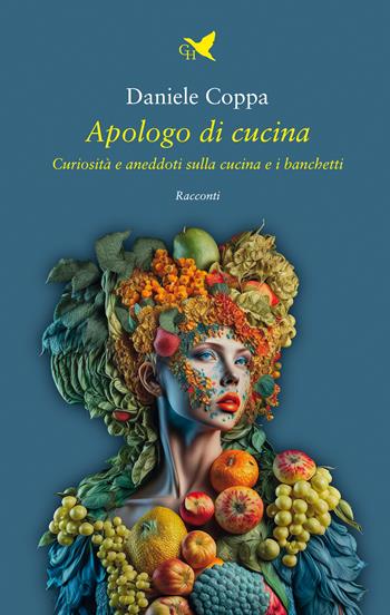 Apologo di cucina. Curiosità e aneddoti sulla cucina e i banchetti - Daniele Coppa - Libro Giovane Holden Edizioni 2023, Battitore libero | Libraccio.it