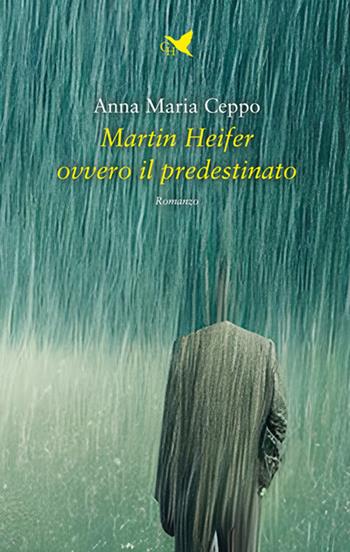 Martin Heifer ovvero il predestinato - Anna Maria Ceppo - Libro Giovane Holden Edizioni 2023, Mysterious Park | Libraccio.it