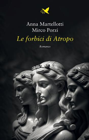 Le forbici di Atropo - Anna Martellotti, Mirco Porzi - Libro Giovane Holden Edizioni 2023, Battitore libero | Libraccio.it