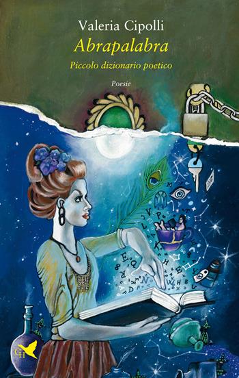 Abrapalabra. Piccolo dizionario poetico - Valeria Cipolli - Libro Giovane Holden Edizioni 2023, Versi di segale | Libraccio.it