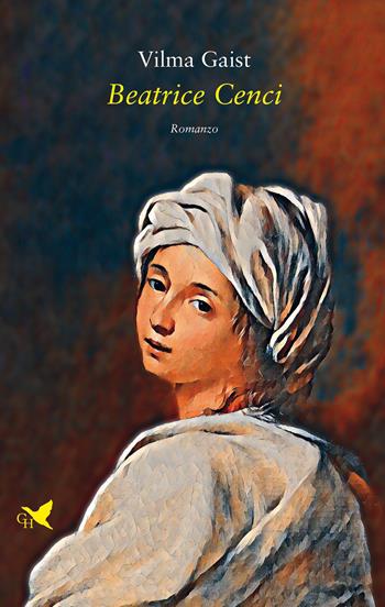 Beatrice Cenci - Vilma Gaist - Libro Giovane Holden Edizioni 2023, Battitore libero | Libraccio.it