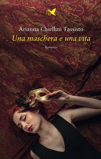 Una maschera e una vita - Arianna Chiellini Tassisto - Libro Giovane Holden Edizioni 2023 | Libraccio.it