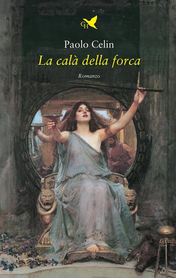 La calà della forca - Paolo Celin - Libro Giovane Holden Edizioni 2023, Camelot | Libraccio.it