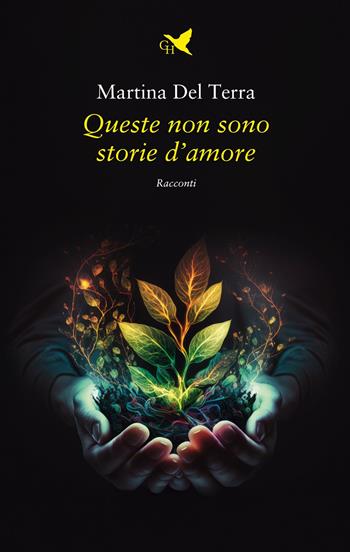 Queste non sono storie d'amore - Martina Del Terra - Libro Giovane Holden Edizioni 2023, Camelot | Libraccio.it
