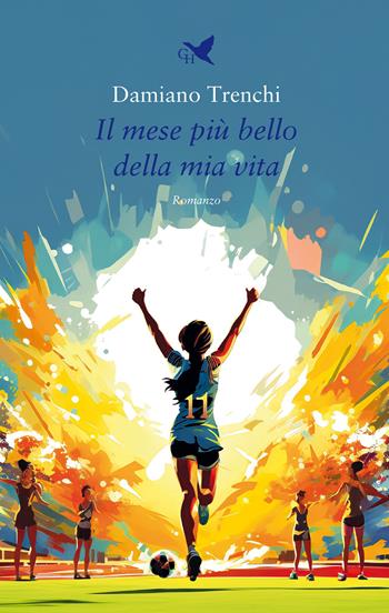 Il mese più bello della mia vita - Damiano Trenchi - Libro Giovane Holden Edizioni 2024, 56ª strada | Libraccio.it