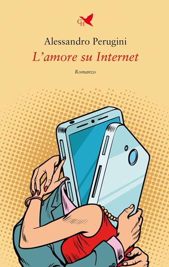 L'amore su internet - Alessandro Perugini - Libro Giovane Holden Edizioni 2024, Battitore libero | Libraccio.it