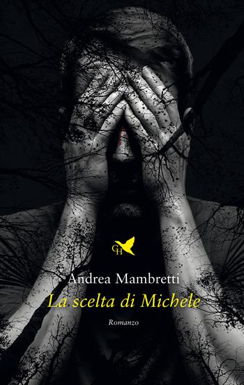 La scelta di Michele - Andrea Mambretti - Libro Giovane Holden Edizioni 2024, Camelot | Libraccio.it