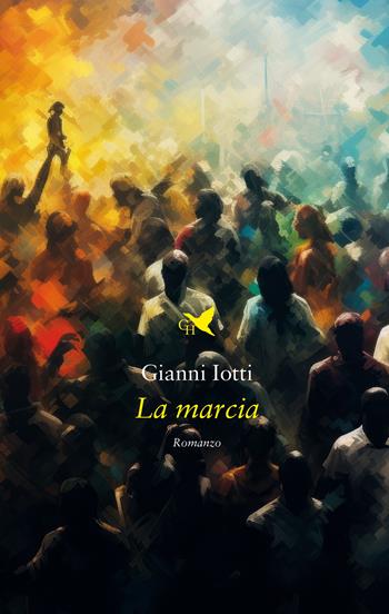 La marcia - Gianni Iotti - Libro Giovane Holden Edizioni 2024, Camelot | Libraccio.it