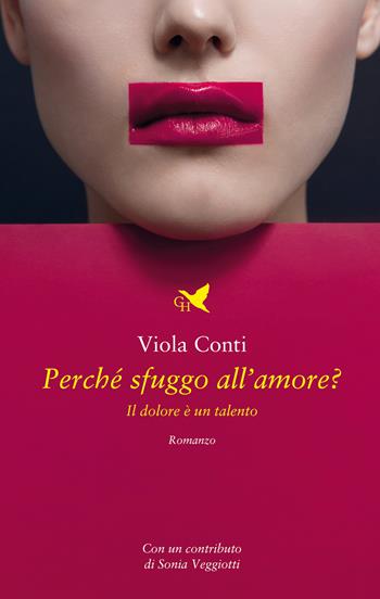 Perché sfuggo all'amore? Il dolore è un talento - Viola Conti - Libro Giovane Holden Edizioni 2024, Battitore libero | Libraccio.it