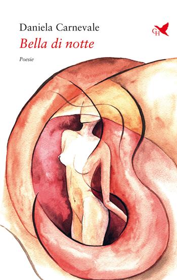 Bella di notte - Daniela Carnevale - Libro Giovane Holden Edizioni 2024, Versi di segale | Libraccio.it