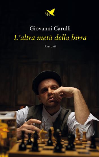 L'altra metà della birra - Giovanni Carulli - Libro Giovane Holden Edizioni 2024, Battitore libero | Libraccio.it