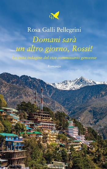 Domani sarà un altro giorno, Rossi! La sesta indagine del vice commissario genovese - Rosa Galli Pellegrini - Libro Giovane Holden Edizioni 2024, Mysterious Park | Libraccio.it