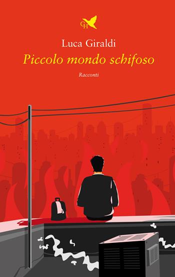 Piccolo mondo schifoso - Luca Giraldi - Libro Giovane Holden Edizioni 2024, Battitore libero | Libraccio.it