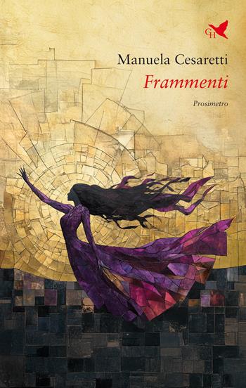 Frammenti - Manuela Cesaretti - Libro Giovane Holden Edizioni 2025, Battitore libero | Libraccio.it