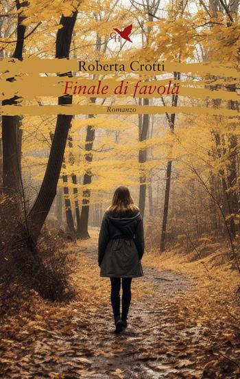 Finale di favola - Roberta Crotti - Libro Giovane Holden Edizioni 2025, Battitore libero | Libraccio.it