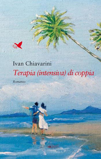 Terapia (intensiva) di coppia - Ivan Chiavarini - Libro Giovane Holden Edizioni 2025, Battitore libero | Libraccio.it