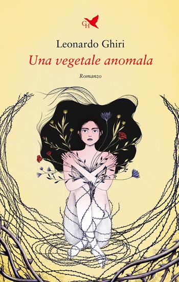 Una vegetale anomala - Leonardo Ghiri - Libro Giovane Holden Edizioni 2025, Battitore libero | Libraccio.it