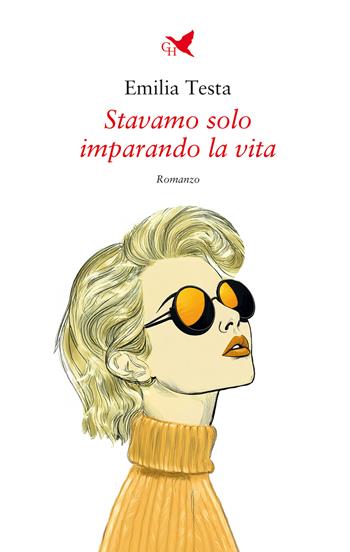 Stavamo solo imparando la vita - Emilia Testa - Libro Giovane Holden Edizioni 2025, Battitore libero | Libraccio.it